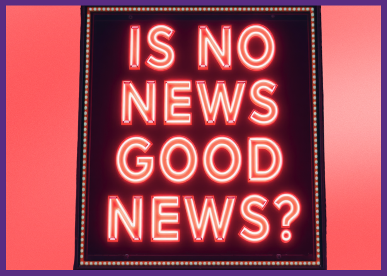 image of a neon sign that asks Is not news good news 